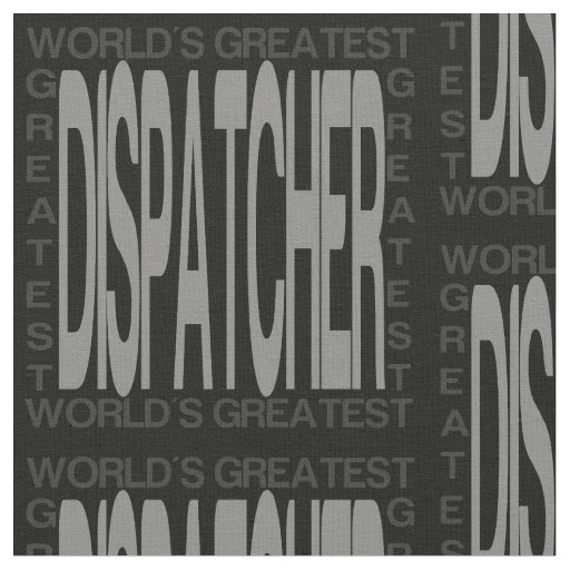 Worlds Greatest Dispatcher Fabric