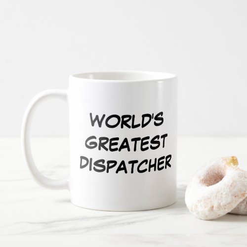 Worlds Greatest Dispatcher Mug