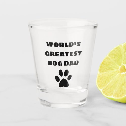 Worlds Greatest Dog Dad Custom Text Personalized Shot Glass