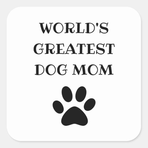 Worlds Greatest Dog Mom Custom Text Personalized Square Sticker