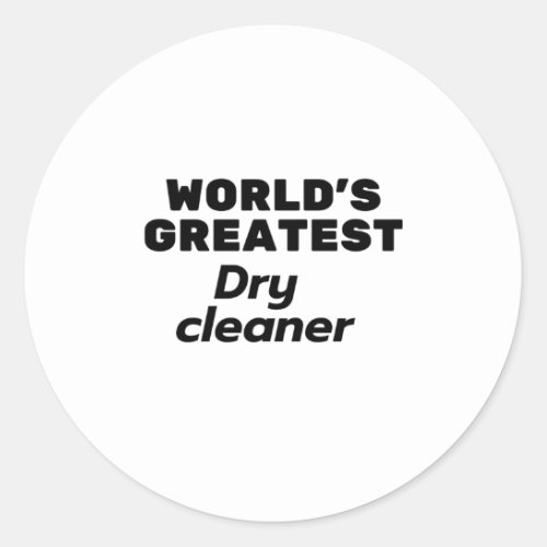 Worlds Greatest Dry Cleaner Classic Round Sticker