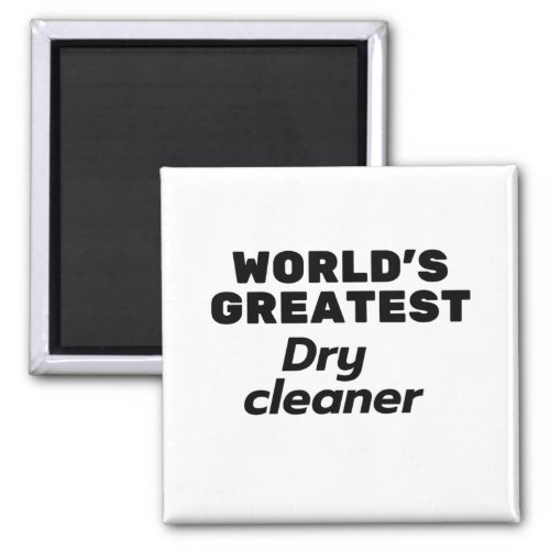 Worlds Greatest Dry Cleaner Magnet