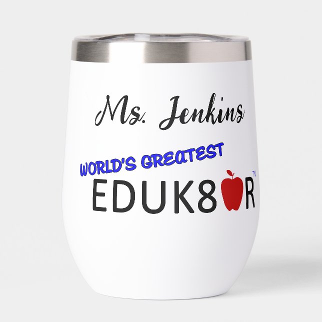 World's Greatest Educator White Thermal Wine Tumbler (Back)