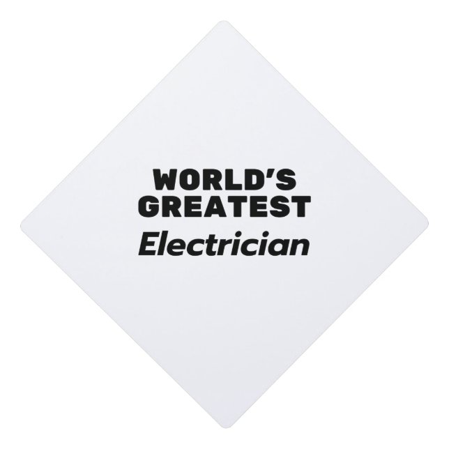 World's greatest Electrician Graduation Cap Topper (Front)