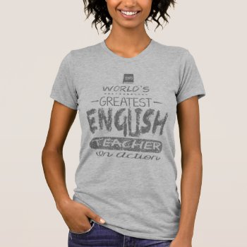 World's Greatest English Teacher T-shirt by MalaysiaGiftsShop at Zazzle