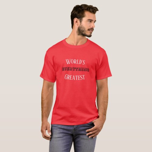 Worlds Greatest Everything Valentines Day Gift T_Shirt