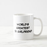 "World's Greatest Ex Girlfriend" Mug<br><div class="desc">"World's Greatest Ex Girlfriend" Mug makes a great gift!</div>