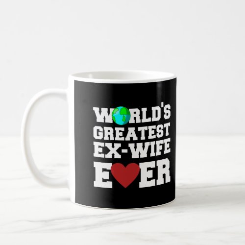 WorldS Greatest Ex Wife Ever Coffee Mug
