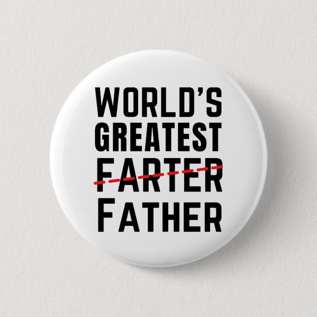 WORLD'S GREATEST FARTER - FATHER - FATHER'S DAY BUTTON (Front)