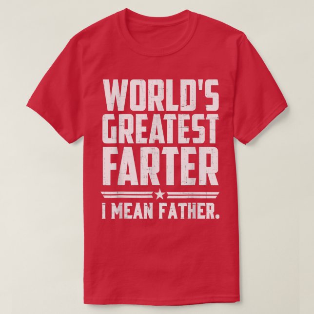 Worlds Greatest Farter Fathers Day Dad Mens Funny  T-Shirt (Design Front)