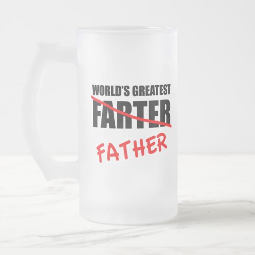 Worlds Greatest Farter Funny Fathers Day Frosted Glass Beer Mug