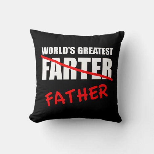 Worlds Greatest Farter Funny Fathers Day Throw Pillow