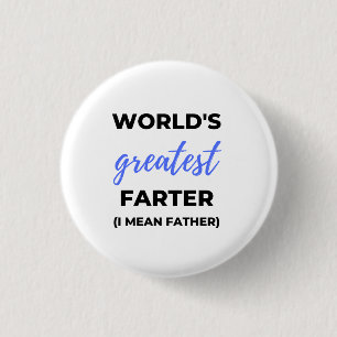 World's Greatest Farter I Mean Father bl Button
