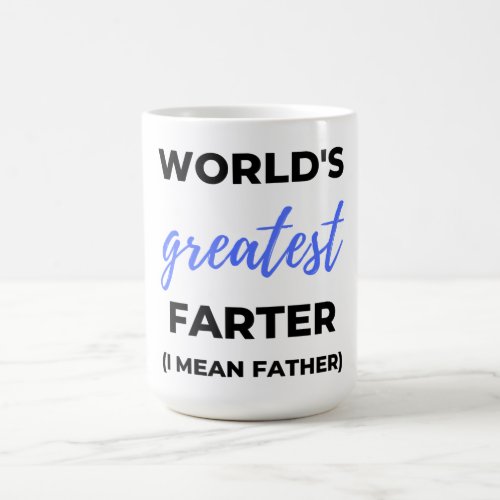 Worlds Greatest Farter I Mean Father bl Coffee Mug