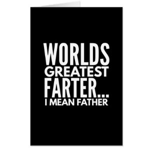 Worlds Greatest Farter I Mean Father Card
