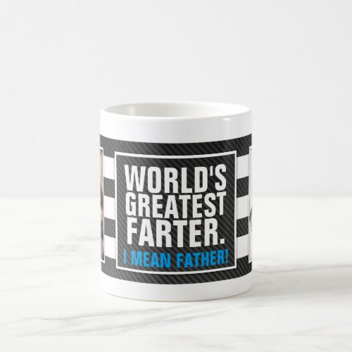 Worlds Greatest Farter I mean Father Coffee Mug