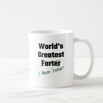World's Greatest Farter I Mean Father Coffee Mug by Evahs_Trendy_Tees at Zazzle