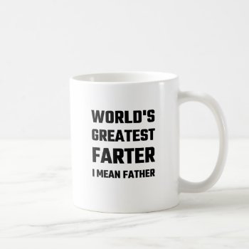 World's Greatest Farter I Mean Father Coffee Mug by Evahs_Trendy_Tees at Zazzle