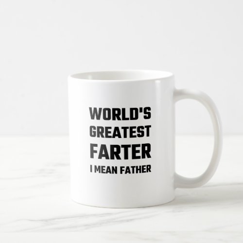 Worlds Greatest Farter I Mean Father Coffee Mug