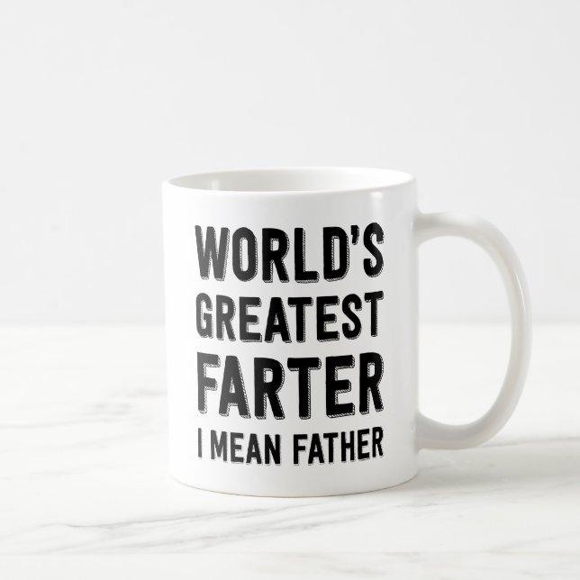 World's Greatest Farter, I Mean Father Coffee Mug (Right)