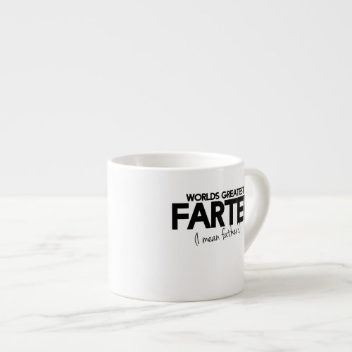 Worlds greatest farter I mean father Espresso Cup