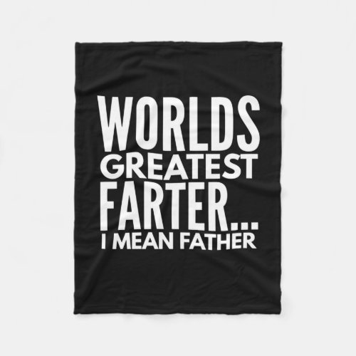 Worlds Greatest Farter I Mean Father Fleece Blanket