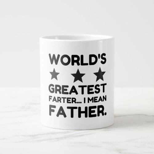 WORLDS GREATEST FARTER I MEAN FATHER GIANT COFFEE MUG