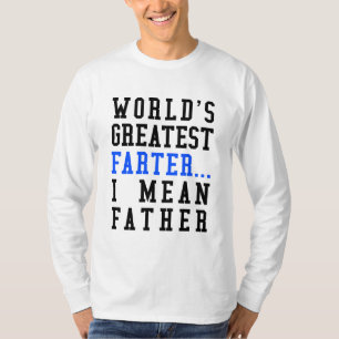 World's Greatest Farter. I Mean Father Long.Sl.Tee T-Shirt
