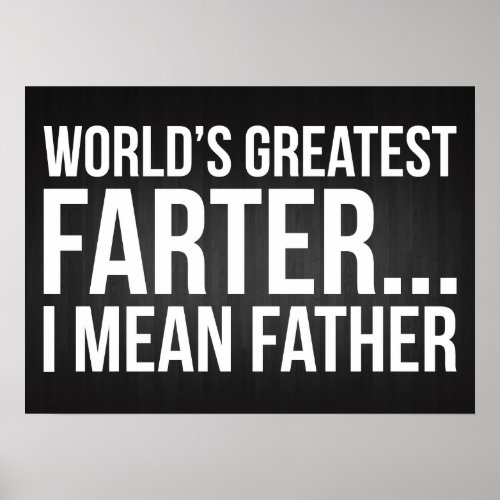 Worlds Greatest Farter I mean Father Poster