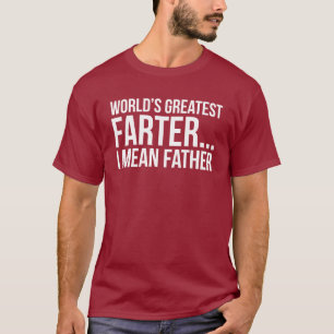 World's Greatest Farter... I mean Father T-Shirt