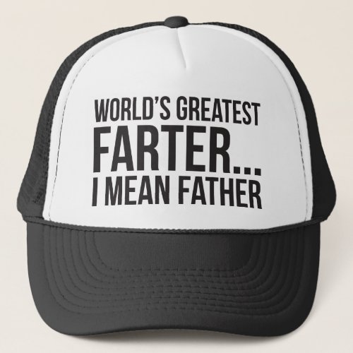 Worlds Greatest Farter I mean Father Trucker Hat