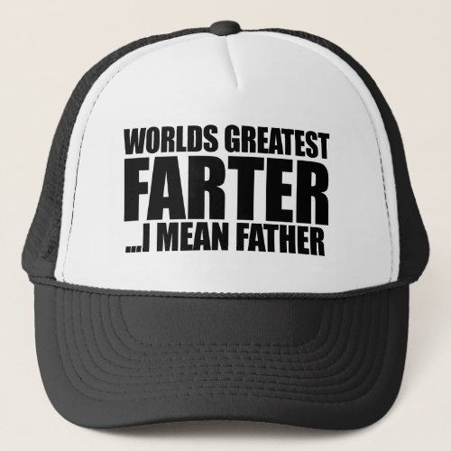 Worlds greatest Farter I mean father Trucker Hat