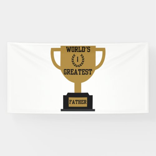 Worlds Greatest Fathers Day 4x8 Vinyl Banner