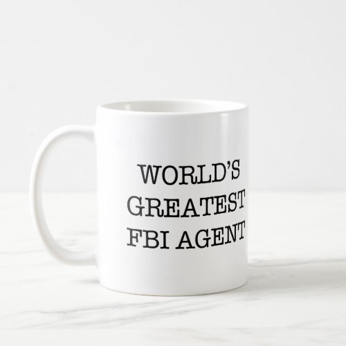 Worlds Greatest FBI Agent Coffee Mug