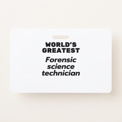 Worlds greatest Forensic Science Technician Badge