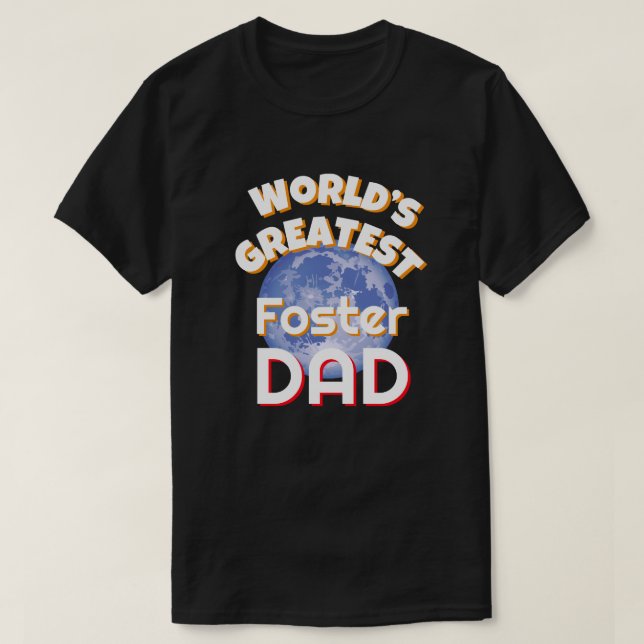 Worlds Greatest Foster Dad T-Shirt (Design Front)