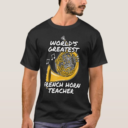 Worlds Greatest French Horn Teacher  Brass Musici T_Shirt