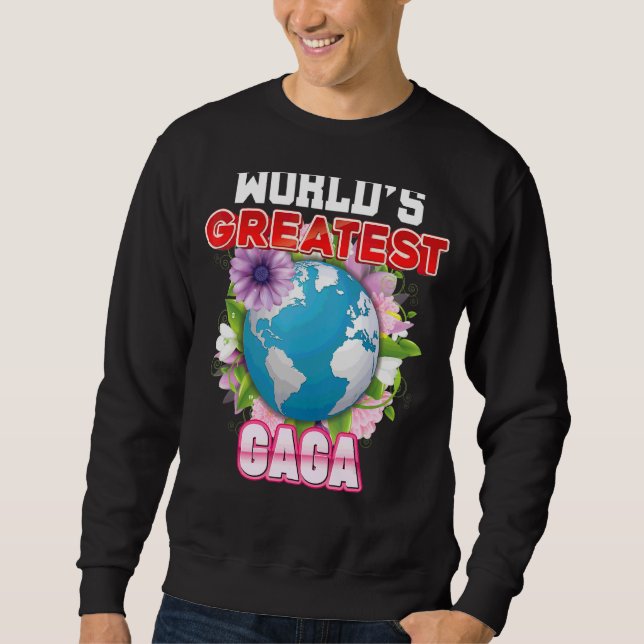 World's Greatest Gaga On Earth Proud Mother Day  M Sweatshirt (Front)