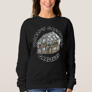 World's Greatest Gardener Gardening Sweatshirt