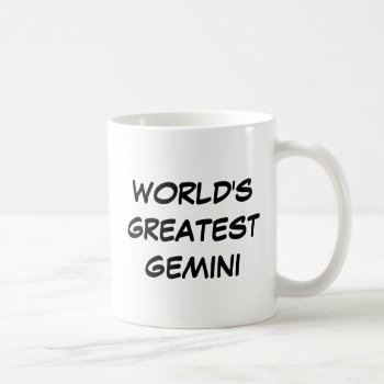 "world's Greatest Gemini" Mug by iHave2Say at Zazzle
