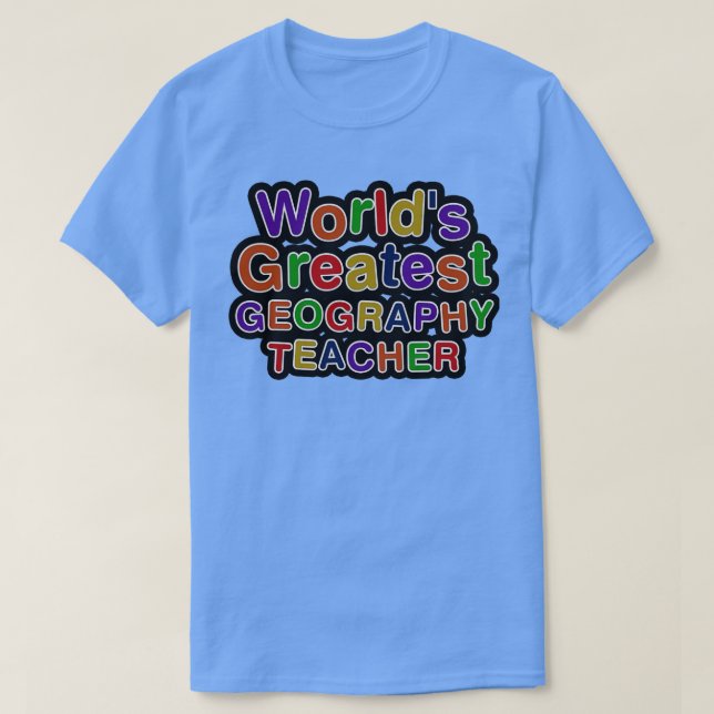 Worlds Greatest GEOGRAPHY TEACHER 1  T-Shirt (Design Front)