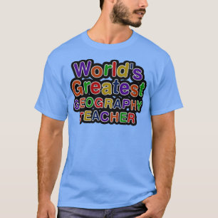 Worlds Greatest GEOGRAPHY TEACHER 1  T-Shirt