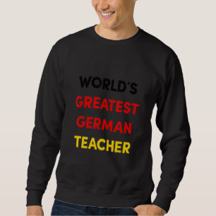 World's Greatest German Teacher Sweatshirt