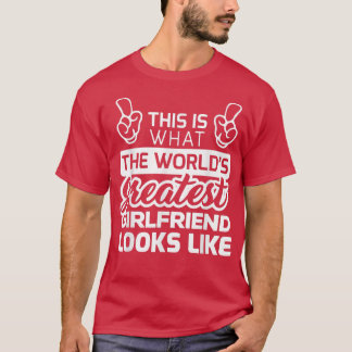 World's Greatest Girlfriend Best Girlfriend Ever T-Shirt