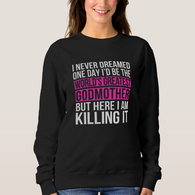 World's Greatest Godmother Sweatshirt (Front)
