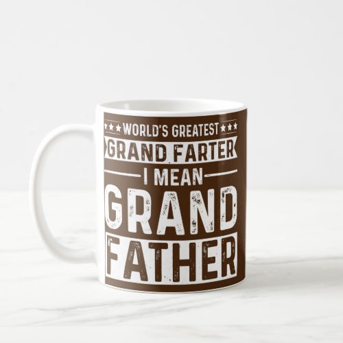 Worlds Greatest Grand Farter I Mean Grandfather Coffee Mug