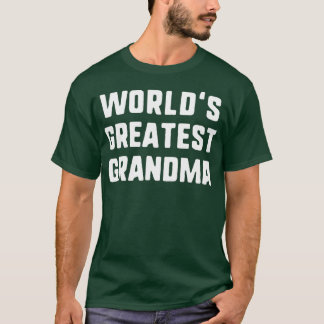 Worlds Greatest Grandma Funny Gift Mothers Day T-Shirt