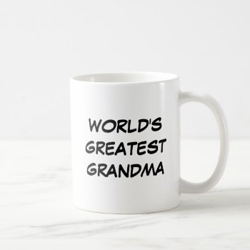 "world's Greatest Grandma"  Mug by iHave2Say at Zazzle