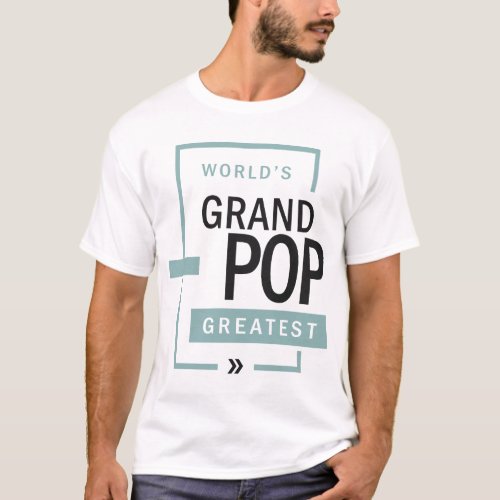 Worlds Greatest Grandpop  Best Grandpop Ever T_Shirt