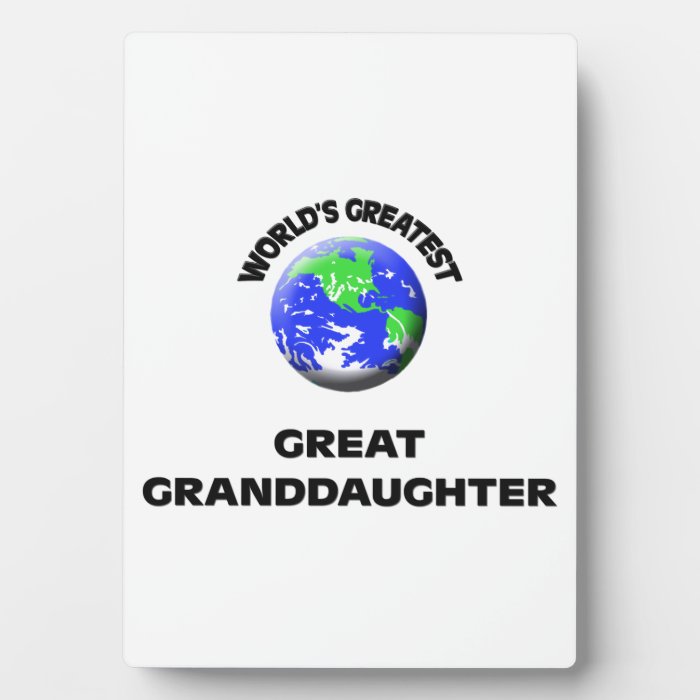 World's Greatest Great Granddaughter Plaque